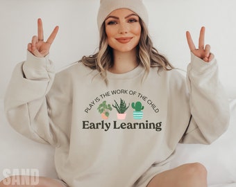 Montessori Sweatshirt Montessori Shirt Early Learning Teacher Shirt Kindergarten Shirts Play Is The Work Of The Child Montessori Classroom