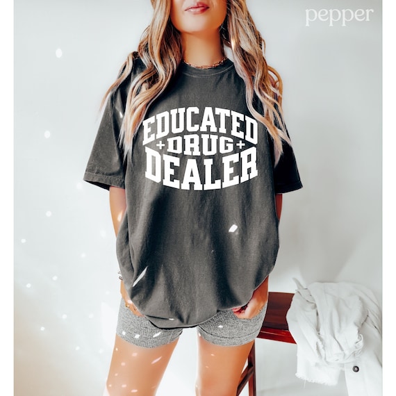 Funny Nurse Shirt Educated Drug Dealer RN Shirts Sarcastic Nursing T Shirt for CNA Nursing Student