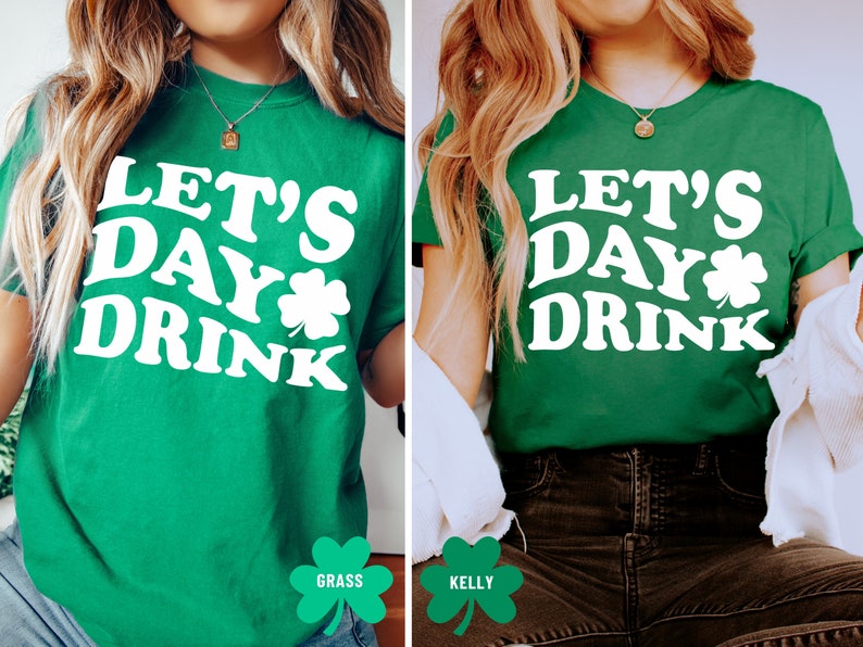 May include: Two green t-shirts with white text that reads "Let's Day Drink" and a shamrock graphic.