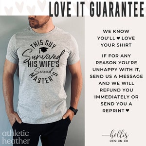 May include: A heather grey t-shirt with a black graphic that says "This Guy Survived His Wife's Second Master's". The graphic includes a graduation cap. The t-shirt is being modelled by a person.