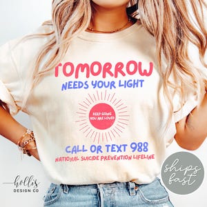 Call Text 988 Shirt Tomorrow Needs your Light T-Shirt National Suicide Prevention Lifeline Suicide Awareness  Mental Health Shirt