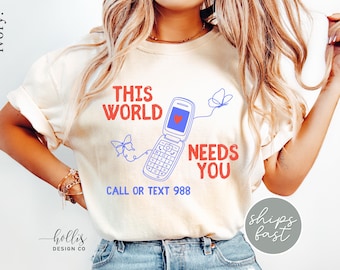 This World Needs You Shirt Suicide Prevention Awareness T-Shirt Call or Text 988 Shirts Mental Health Awareness Tee