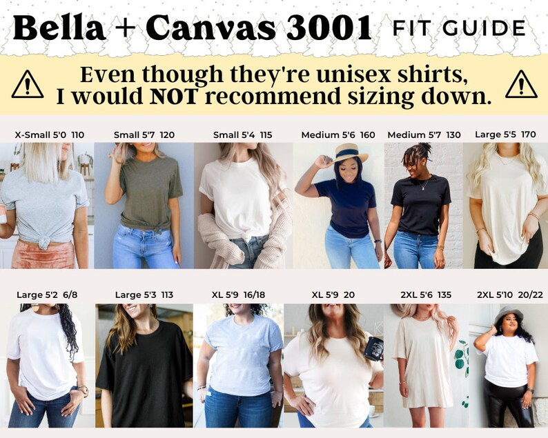 May include: A size chart for Bella + Canvas 3001 unisex t-shirts. The chart shows different sizes and corresponding heights and weights. The chart also includes a warning that sizing down is not recommended.
