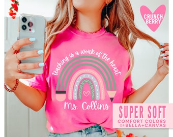 Teaching is a Work of the Heart Teacher Valentine's Day Shirts Valentines Day Shirt Personalized Custom Teacher Name Rainbow Tee