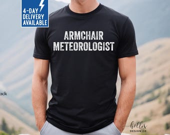 Armchair Meteorologist Shirt Funny Father's Day T-Shirt Gift for Dad Birthday Shirts for Daddy Weatherman Humor Shirts Gift for New Dad