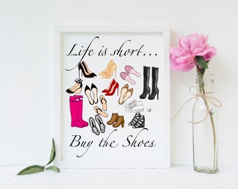 Life is Short Buy the Shoes