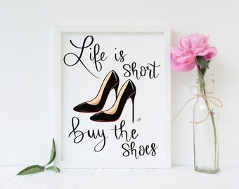Life is Short Buy the Shoes Print, Shoes Wall Art
