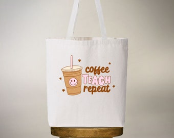 Coffee teach repeat, latte, coffee, coffee lover, coffee svg, tote, latte gift, teacher, coffee lover gift, tote, iced coffee, gift, teach