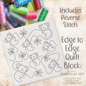 May include: A black and white line drawing of a quilt block featuring a repeating pattern of koalas and leaves. The text "Edge to Edge Quilt Block" is written in black at the bottom right of the image. The text "Includes Reverse Stitch" is written in black at the top right of the image.