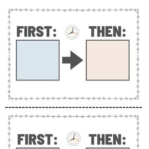 May include: Two-part visual aid with the words "FIRST:" and "THEN:" above two boxes, a clock, and an arrow. The top and bottom sections are separated by a dashed line and framed by a decorative border. The boxes are light blue and peach.