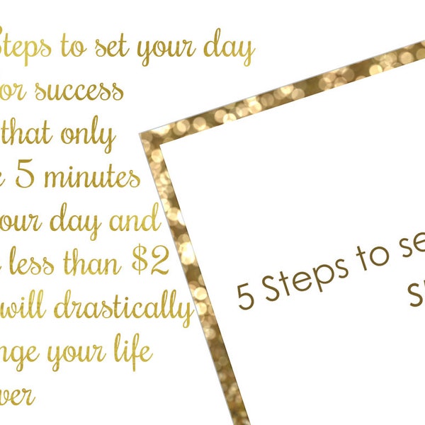 5 steps to set your day up for success that will only take 5 minutes, but will change your life dramatically