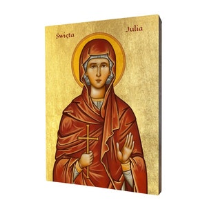 Ikona Świętej Julii - prezent religijny, ręcznie wykonana ikona religijna z drawna, złocona, piękny prezent, dostępna w 5 rozmiarach.