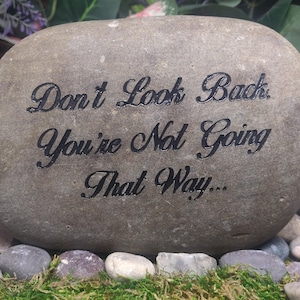 Don&#39;t Look Back Your Not Going That Way Stones River Rocks Custom Order Carved Namesake Family Name Stone Engraved Garden Etched Etching