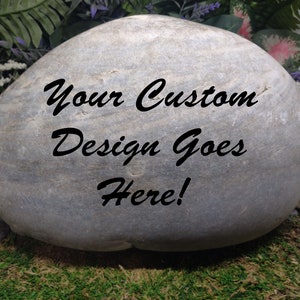 Your custom design goes here! Whatever you want to be carved into stone and painted to make it stand out.