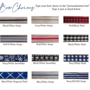 May include: An image showcasing a variety of bow ribbon options. The ribbons feature patterns like stripes, plaid, and snowflakes in colors such as black, white, red, blue, and navy. Text at the top says "Bow Choices" and instructs the user to type their choice.
