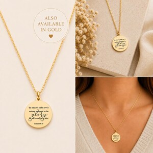 May include: A gold-toned necklace featuring a circular pendant engraved with the text: Yet what we suffer now is nothing compared to the glory he will reveal to us later Romans 8:18. The image also includes a circular graphic stating ALSO AVAILABLE IN GOLD.
