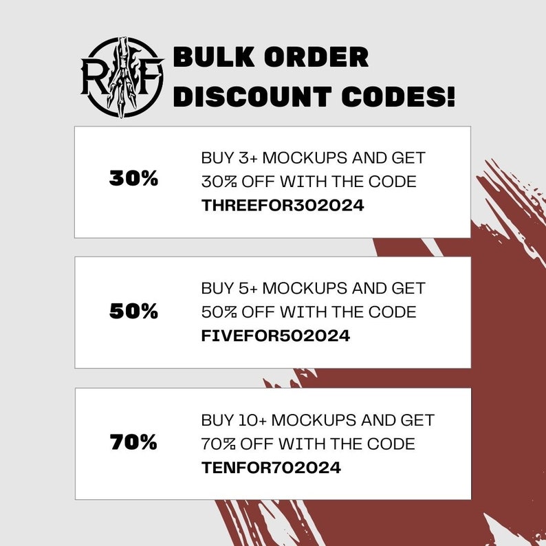 May include: A graphic with a black and white logo and text that reads "Bulk Order Discount Codes!"  There are three boxes with different discount percentages and codes. The first box says "30% Buy 3+ mockups and get 30% off with the code THREEFOR302024". The second box says "50% Buy 5+ mockups and get 50% off with the code FIVEFOR502024". The third box says "70% Buy 10+ mockups and get 70% off with the code TENFOR702024".