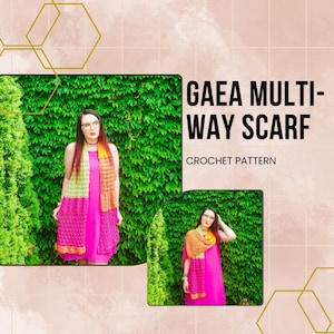 May include: A crochet scarf pattern called "Gaea Multi-Way Scarf". The pattern is shown with a model wearing the scarf in two different ways. The scarf is a mix of green, pink, and orange.