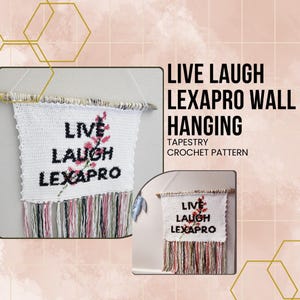 Puede incluir: Un tapiz de pared blanco de crochet con las palabras "Live Laugh Lexapro" en texto negro. El tapiz tiene un borde de flecos y un pequeño diseño de flores rosas.