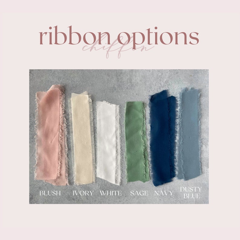 May include: Six samples of chiffon ribbon in different colors: blush, ivory, white, sage, navy, and dusty blue. The ribbon has a frayed edge.