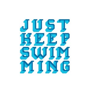 Op de afbeelding: Blauwe tekst op een witte achtergrond met de tekst "JUST KEEP SWIMMING".