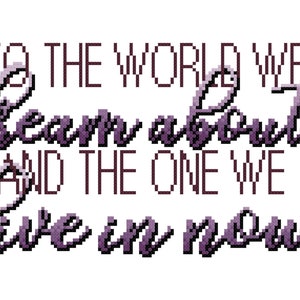 Hadestown Cross Stitch Pattern - To the world we dream about Quote from the Broadway Musical