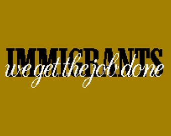 Hamilton Cross Stitch Pattern - Immigrants, We Get the Job Done Quote from the Broadway Musical