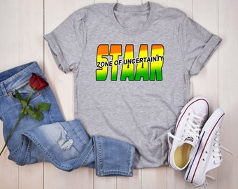 Funny STAAR Testing T-Shirt | Zone of Uncertainty, Texas Teacher
