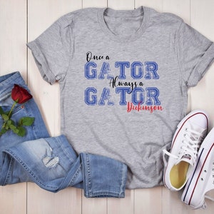Dickinson Gators Once a Gator Always a Gator T-Shirt
