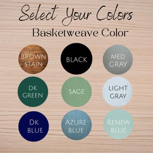 May include: Image displaying a color selection guide for basketweave designs. The guide features nine circular color options, including brown stain, black, medium gray, dark green, sage, light gray, dark blue, azure blue, and renew blue.