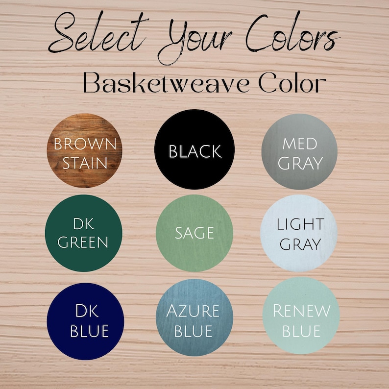 May include: Image displaying a color selection guide for basketweave designs. The guide features nine circular color options, including brown stain, black, medium gray, dark green, sage, light gray, dark blue, azure blue, and renew blue.