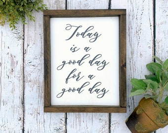 Today Is A Good Day for A Good Day Framed Wood Sign Rustic Sign Farmhouse Style Happy Wall Decor Wedding Gift Housewarm Gift Wooden Signs