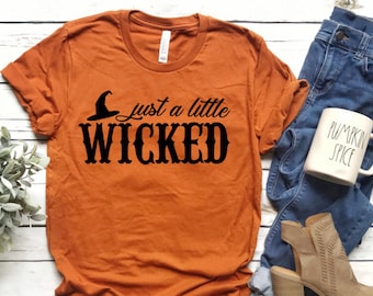 Just a Little Wicked, Wicked Witch, Halloween Shirt for Women, Womens Wicked Shirt, Halloween Shirt