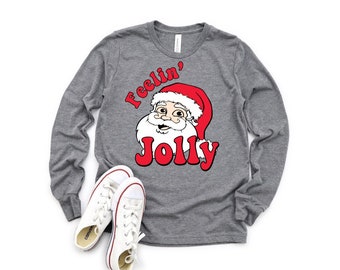 Feeling Jolly Christmas Shirt, Christmas Women's Shirt, Santa Shirt, Holiday Shirt for Women, Merry Christmas Shirt, Jolly Christmas