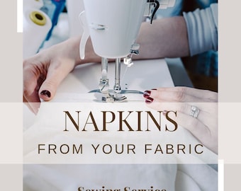 Custom Sewing Service/Seamstress, Custom Made Napkins From your Own Fabric, Table Linens from your Favorite Material, Housewarming Gift