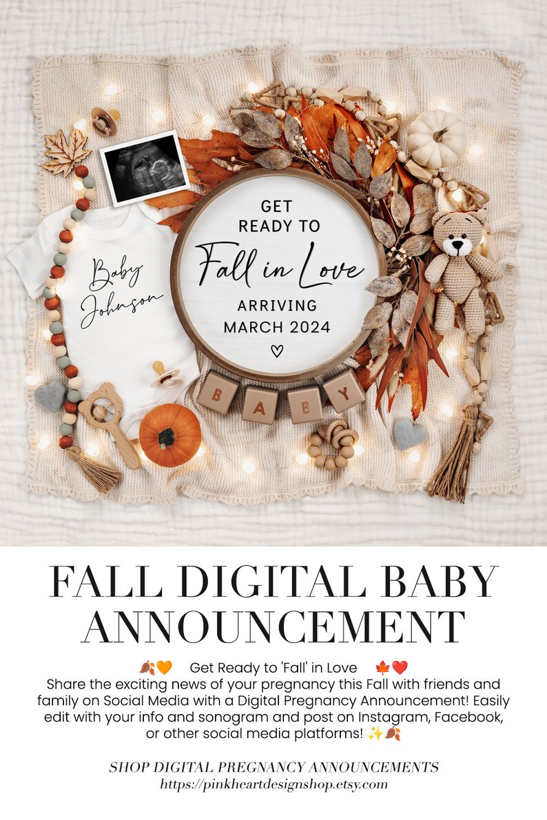 May include: Fall-themed digital baby announcement featuring a white babygrow, a wooden sign reading "Get Ready to Fall in Love Arriving March 2024", and a small teddy bear.