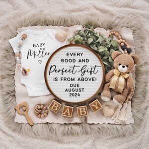May include: A white onesie with the text "BABY Miller" and a heart. A wooden letter board with the text "EVERY GOOD AND Perfect Gift IS FROM ABOVE! DUE AUGUST 2024". A brown teddy bear with a yellow ribbon. Wooden blocks spelling "BABY".