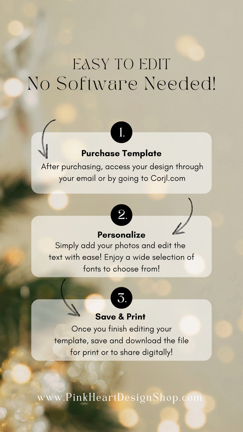 May include: A graphic with a light brown background and white text explaining how to edit a template. The text reads "EASY TO EDIT No Software Needed!" and lists three steps: 1. Purchase Template, 2. Personalize, and 3. Save & Print. The text also includes the website address www.PinkHeartDesignShop.com.