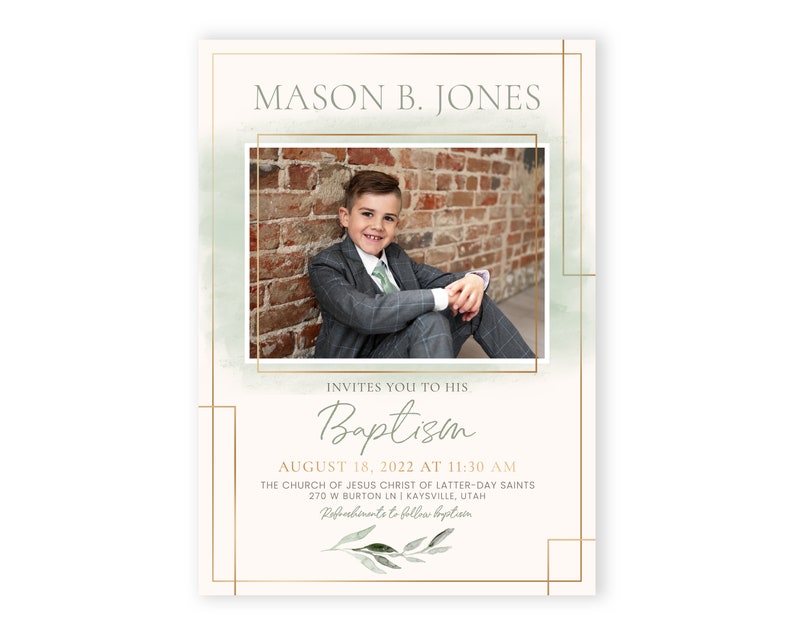 May include: A baptism invitation with a green watercolour background and a gold frame. The invitation features a photo of a young boy in a suit, and the text "MASON B. JONES INVITES YOU TO HIS Baptism AUGUST 18, 2022 AT 11:30 AM THE CHURCH OF JESUS CHRIST OF LATTER-DAY SAINTS 270 W BURTON IN KAYSVILLE, UTAH Refreshments to follow baptism".