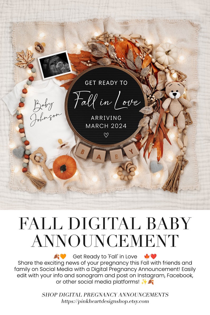 May include: A digital baby announcement with a white onesie, a letter board that says "Get Ready to Fall in Love Arriving March 2024", and a sonogram image. The announcement is decorated with autumn leaves, pumpkins, and a teddy bear.