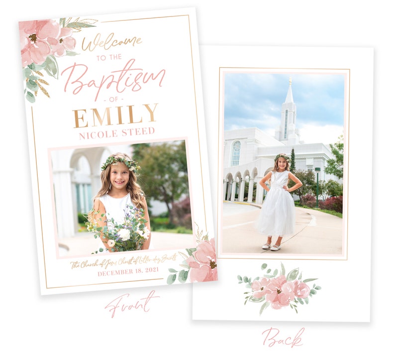 May include: A pink and green floral design with gold accents on a white background. The text "Welcome to the Baptism of Emily Nicole Steed" is written in gold script. The date "December 18, 2021" is written below the text. The back of the card features a photo of a girl in a white dress standing in front of a white building with a tall spire. The text "The Church of Jesus Christ of Latter-day Saints" is written below the photo.