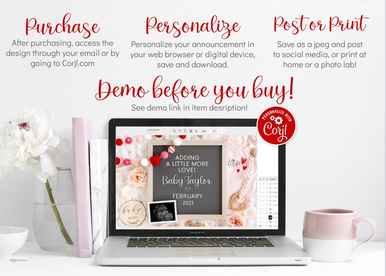 May include: A laptop screen displaying a digital design template for a baby announcement. The template features a chalkboard with the text "Adding a little more love! Baby Taylor February 2023" and a pink onesie with the word "Love" on it. The design is surrounded by pink and white pom-poms, a wooden sign that says "Baby World", and a sonogram image. The text "Demo before you buy!" is displayed above the laptop screen.