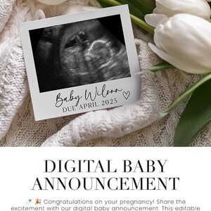 May include: A digital baby announcement template with a white background and a photo of an ultrasound image. The text reads "Baby Wilson DUE APRIL 2025".