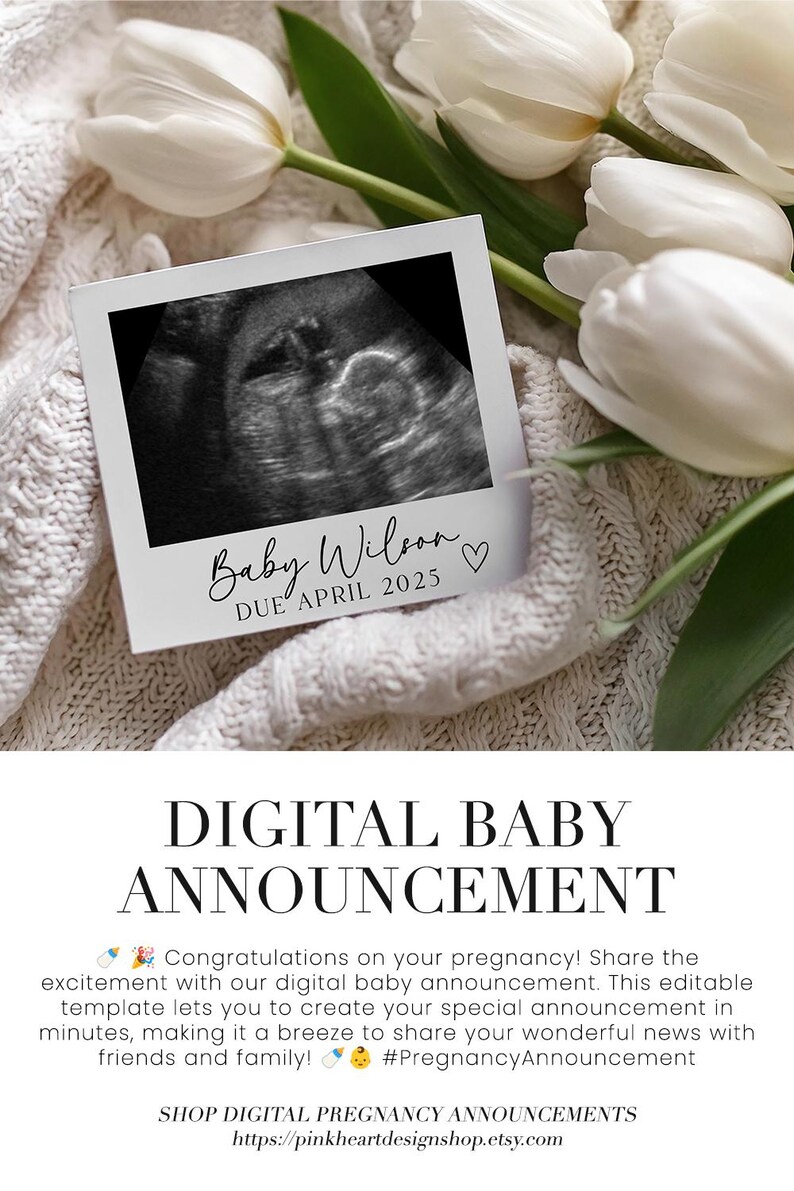 May include: A digital baby announcement template with a white background and a photo of an ultrasound image. The text reads "Baby Wilson DUE APRIL 2025".