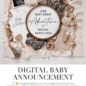 May include: A digital baby announcement template with a wooden sign that says "Our next great adventure begins March 2024". The sign is surrounded by a variety of baby items, including a onesie, a rattle, a stuffed bunny, and a bottle.