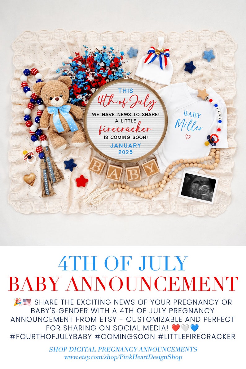 May include: 4th of July baby announcement with a red, white, and blue color scheme. The announcement includes a sign that says "This 4th of July we have news to share! A little firecracker is coming soon! January 2025." There is also a baby onesie that says "Baby Miller" and a teddy bear.
