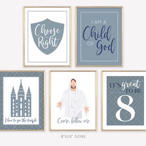 May include: Set of eight 8x10 inch printable signs with blue and white text on a gray background. The signs feature religious themes such as "Choose the Right", "I am a Child of God", "I love to see the temple", "Come, follow me", and "It's great to be 8".