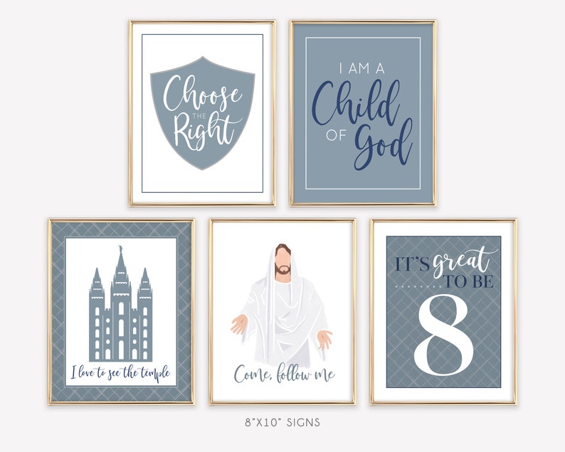 May include: Set of eight 8x10 inch printable signs with blue and white text on a gray background. The signs feature religious themes such as "Choose the Right", "I am a Child of God", "I love to see the temple", "Come, follow me", and "It's great to be 8".