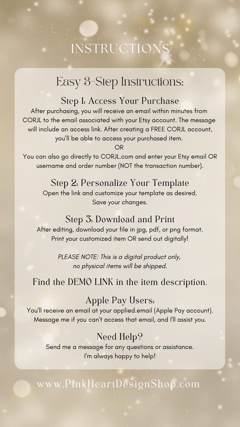 May include: A white background with black text outlining instructions for accessing, personalizing, and downloading a digital product. The text includes the words "Easy 3-Step Instructions", "Access Your Purchase", "Personalize Your Template", "Download and Print", "Apple Pay Users", and "Need Help?"