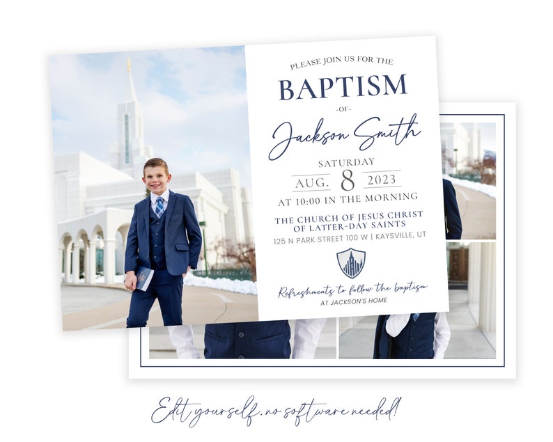 May include: A baptism invitation with a photo of a young boy in a suit standing in front of a white church. The invitation includes the text "PLEASE JOIN US FOR THE BAPTISM OF Jackson Smith SATURDAY AUG. 8 2023 AT 10:00 IN THE MORNING THE CHURCH OF JESUS CHRIST OF LATTER-DAY SAINTS 125 N PARK STREET 100 W | KAYSVILLE, UT Refreshments to follow the baptism AT JACKSON'S HOME"